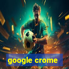 google crome